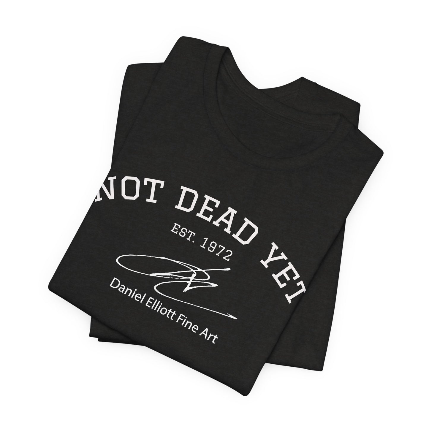 Not Dead Yet Tee - 'Not Dead Yet' Graphic Short Sleeve T-Shirt
