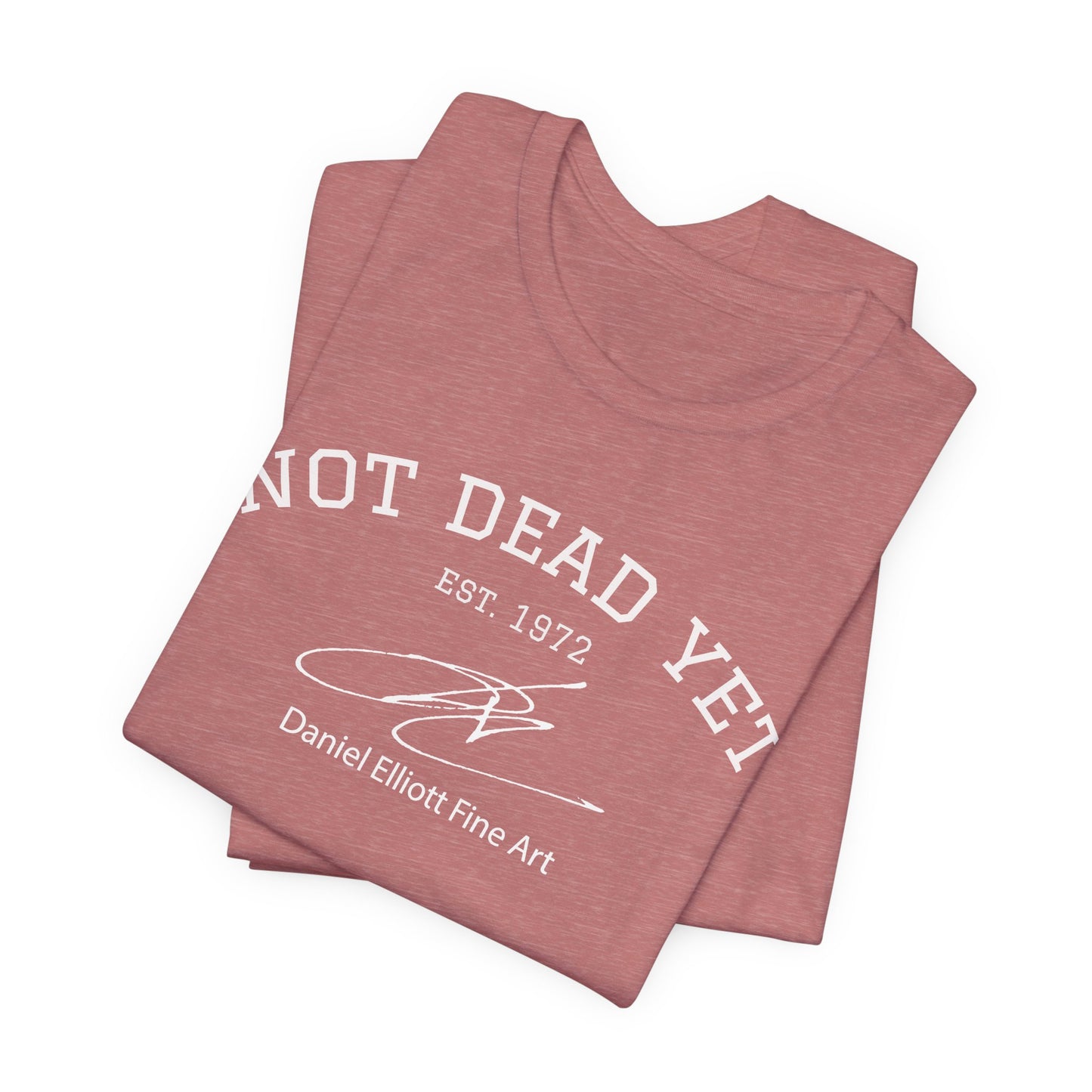 Not Dead Yet Tee - 'Not Dead Yet' Graphic Short Sleeve T-Shirt